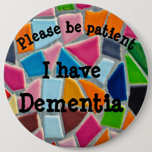 Please be patient: I have dementia 6 Cm Round Badge