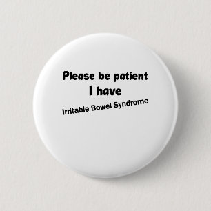 Please Be Patient I Have Irritable Bowel Syndrome 6 Cm Round Badge