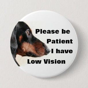 Please be patient I have low vision badge
