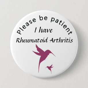 Please be patient: I have rheumatoid arthritis 7.5 Cm Round Badge