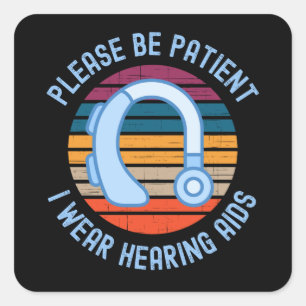 Please Be Patient I Wear Hearing Aids Square Sticker