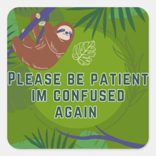 Please Be Patient I'm Confused Again Sticker