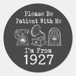 Please Be Patient I'm From 1927 Vintage Birthday Classic Round Sticker