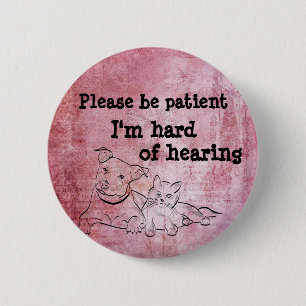 Please be patient: im hard of hearing badge