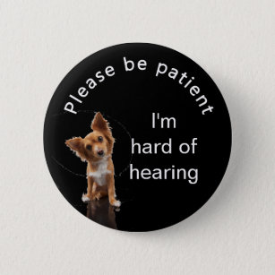 Please be patient: im hard of hearing badge