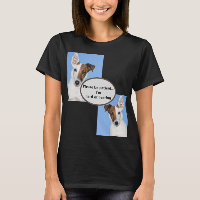 Please be patient Im hard of hearing T-Shirt (Front)