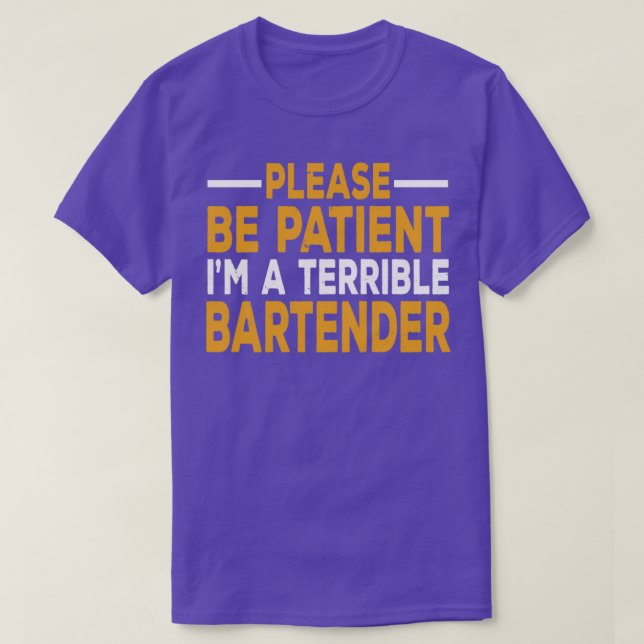 Please Be Patient Ix27m A Terrible Person Sarcasti T-Shirt (Design Front)
