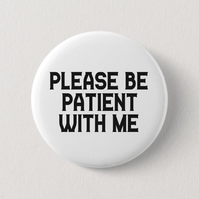 Please Be patient With me Alzheimer Awareness  6 Cm Round Badge (Front)