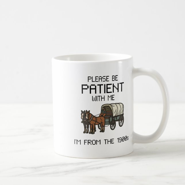 Please Be Patient With Me I#39;m From The 1900s Vi Coffee Mug (Right)