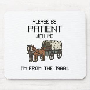 Please Be Patient With Me I#39;m From The 1900s Vi Mouse Pad