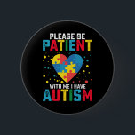 Please Be Patient With Me I Have Autism Awareness 6 Cm Round Badge<br><div class="desc">Please Be Patient With Me I Have Autism Awareness</div>