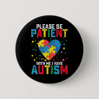 Please Be Patient With Me I Have Autism Awareness