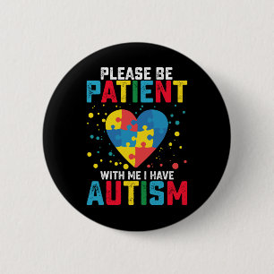 Please Be Patient With Me I Have Autism Awareness 6 Cm Round Badge