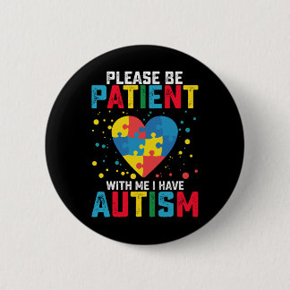 Please Be Patient With Me I Have Autism Awareness 6 Cm Round Badge