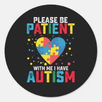 Please Be Patient With Me I Have Autism Awareness