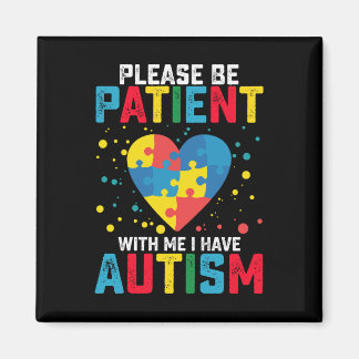 Please Be Patient With Me I Have Autism Awareness Magnet