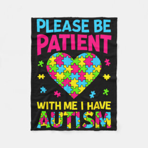 Please Be Patient With Me I Have Autism For Autism Fleece Blanket