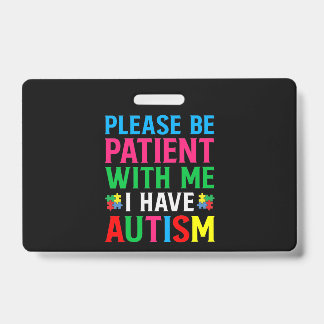 Please Be Patient With Me I Have Autism ID Badge