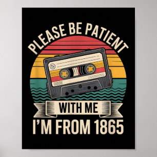 Please Be Patient With Me Im From 1865 Juneteenth Poster
