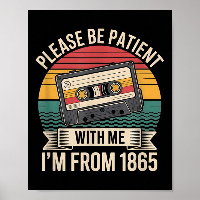 Please Be Patient With Me Im From 1865 Juneteenth  Poster (Front)