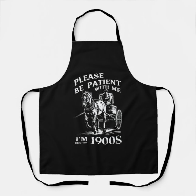 Please Be Patient With Me I'm From 1900s Vintage Apron (Front)