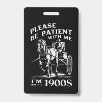 Please Be Patient With Me I'm From 1900s Vintage
