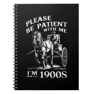 Please Be Patient With Me I'm From 1900s Vintage Notebook