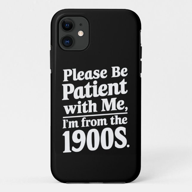 Please Be Patient With Me I'm From The 1900s  Case-Mate iPhone Case (Back)