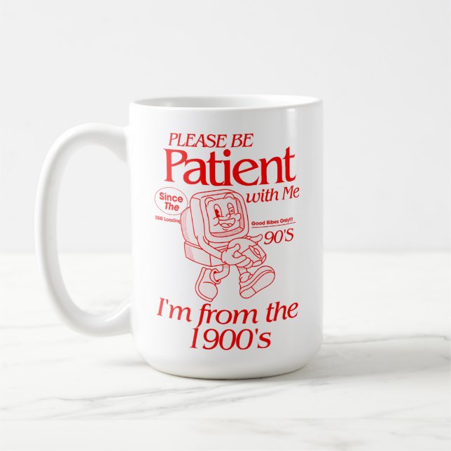 Please Be Patient with Me I'm from the 1900s Coffee Mug (Left)