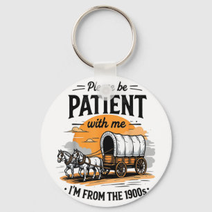 Please Be Patient With Me Im From The 1900s Father Key Ring