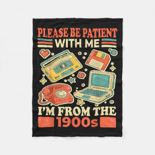 Please Be Patient With Me I'm From The 1900s Fleece Blanket