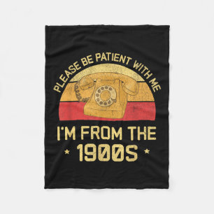 Please Be Patient With Me Im From The 1900s Funny Fleece Blanket