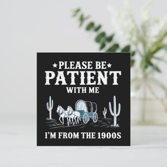 Please Be Patient With Me I'm From The 1900s Funny Invitation (Standing Front)