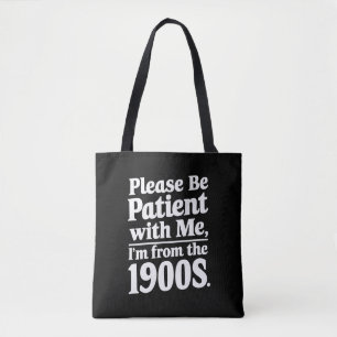 Please Be Patient With Me I'm From The 1900s Tote Bag
