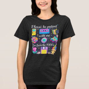 Please Be Patient With Me Im From The 1900s Tri-Blend Shirt