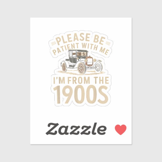 Please Be Patient With Me I'm From the 1900s Vinta (Sheet)
