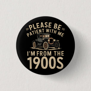 Please Be Patient With Me I'm From the 1900s Vinta 3 Cm Round Badge