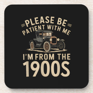 Please Be Patient With Me I'm From the 1900s Vinta Coaster