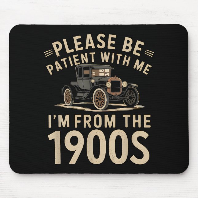 Please Be Patient With Me I'm From the 1900s Vinta Mouse Pad (Front)