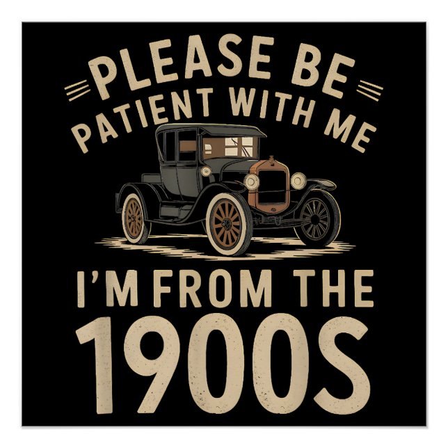 Please Be Patient With Me I'm From the 1900s Vinta Poster (Front)