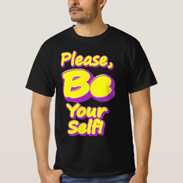"Please, Be Your Self!" Cute Design. Buy Now T-Shirt (Front)