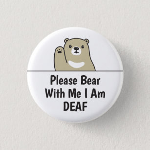 Please Bear With Me I Am Deaf 3 Cm Round Badge