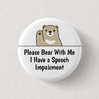 Please Bear With Me I Have A Speech Impairment