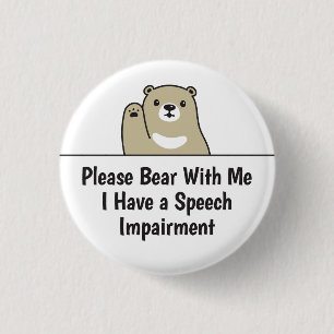Please Bear With Me I Have A Speech Impairment 3 Cm Round Badge