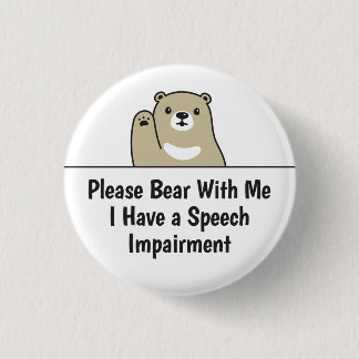 Please Bear With Me I Have A Speech Impairment 3 Cm Round Badge