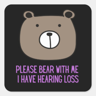 Please Bear With Me I Have Hearing Loss Square Sticker