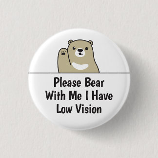 Please Bear With Me I Have Low Vision 3 Cm Round Badge