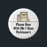 Please Bear With Me I Have Parkinson's Disease 3 Cm Round Badge<br><div class="desc">Cute bear design that says "Please Bear With Me I Have Parkinson's". Perfect for those with Parkinson's Disease to help get the message across.</div>