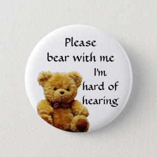 Please bear with me I'm hard of hearing badge