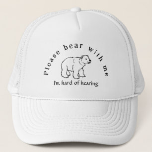 Please bear with me I'm hard of hearing Trucker Hat